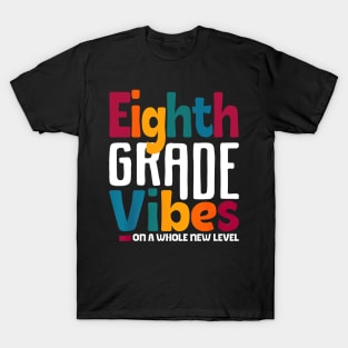 Eighth Grade Vibes On A Whole New Level Back To School T-Shirt